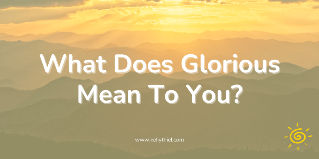 What Does Glorious Mean To You?