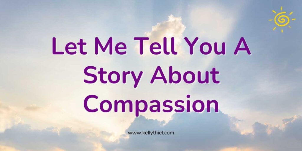 Let Me Tell You A Story About Compassion